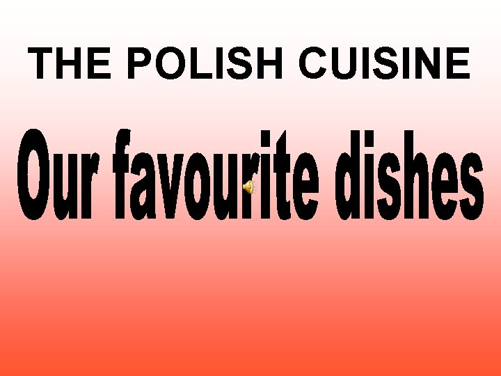 THE POLISH CUISINE 