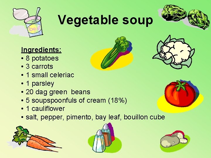 Vegetable soup Ingredients: • 8 potatoes • 3 carrots • 1 small celeriac •