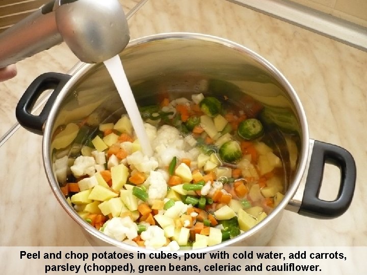 Peel and chop potatoes in cubes, pour with cold water, add carrots, parsley (chopped),