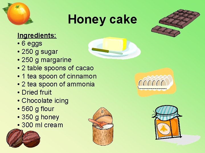 Honey cake Ingredients: • 6 eggs • 250 g sugar • 250 g margarine