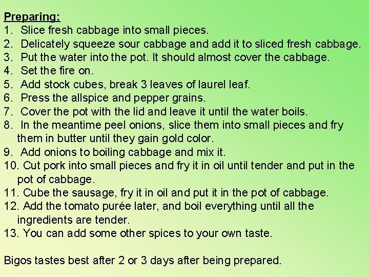 Preparing: 1. Slice fresh cabbage into small pieces. 2. Delicately squeeze sour cabbage and