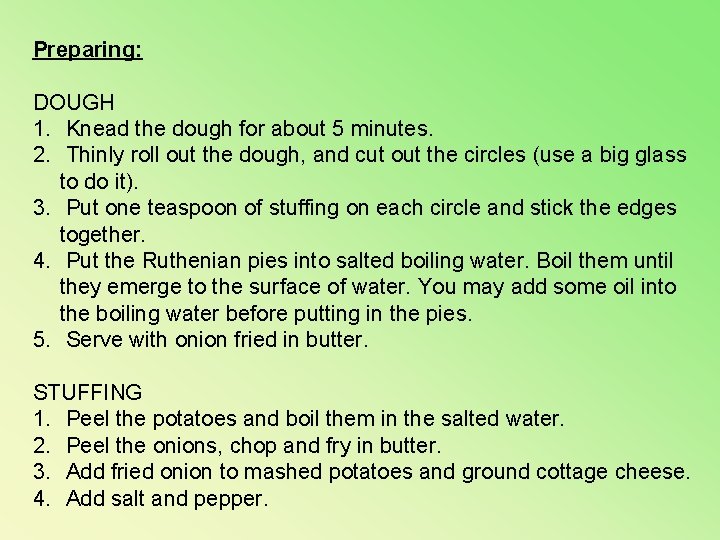 Preparing: DOUGH 1. Knead the dough for about 5 minutes. 2. Thinly roll out