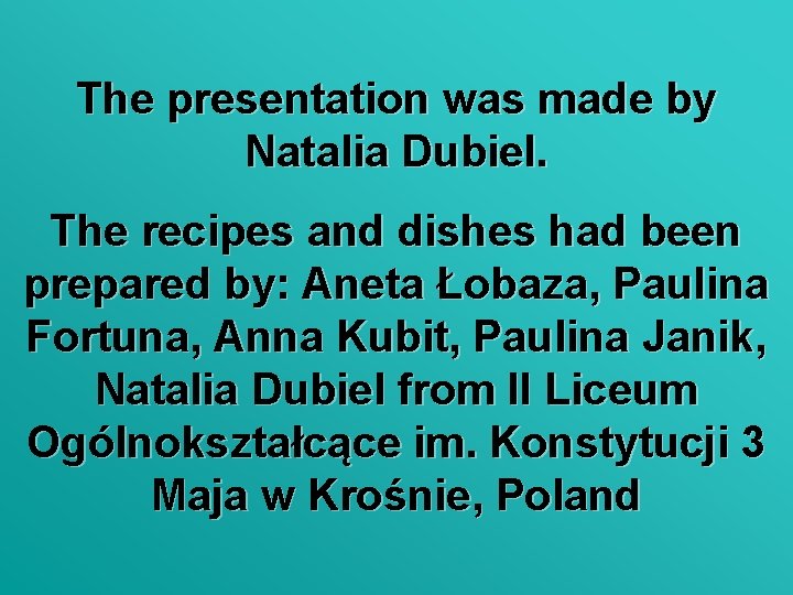 The presentation was made by Natalia Dubiel. The recipes and dishes had been prepared