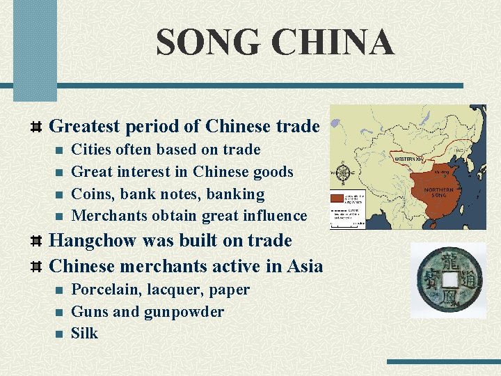 SONG CHINA Greatest period of Chinese trade n n Cities often based on trade