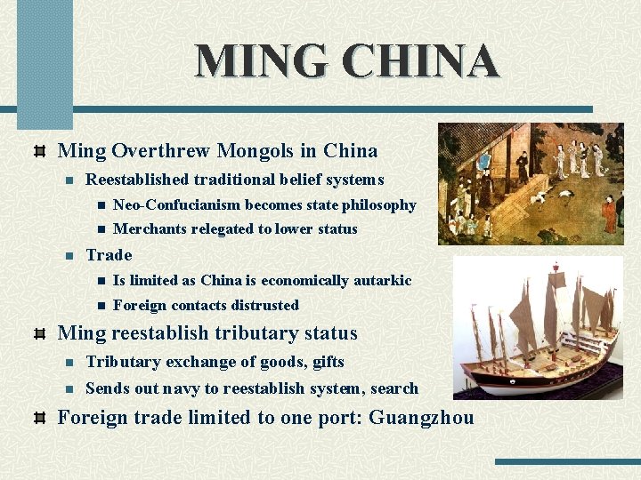 MING CHINA Ming Overthrew Mongols in China n n Reestablished traditional belief systems n
