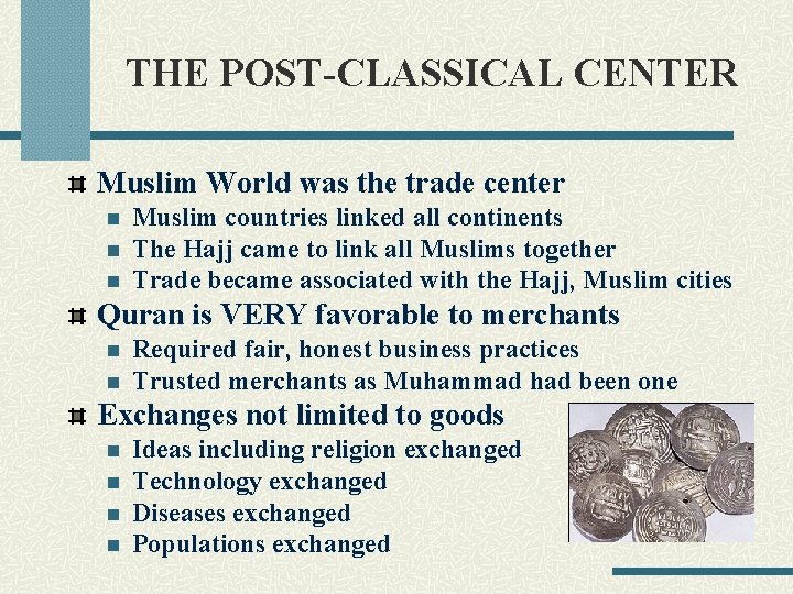 THE POST-CLASSICAL CENTER Muslim World was the trade center n n n Muslim countries
