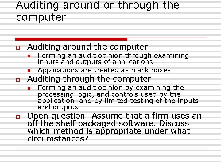 Auditing around or through the computer o Auditing around the computer n n o