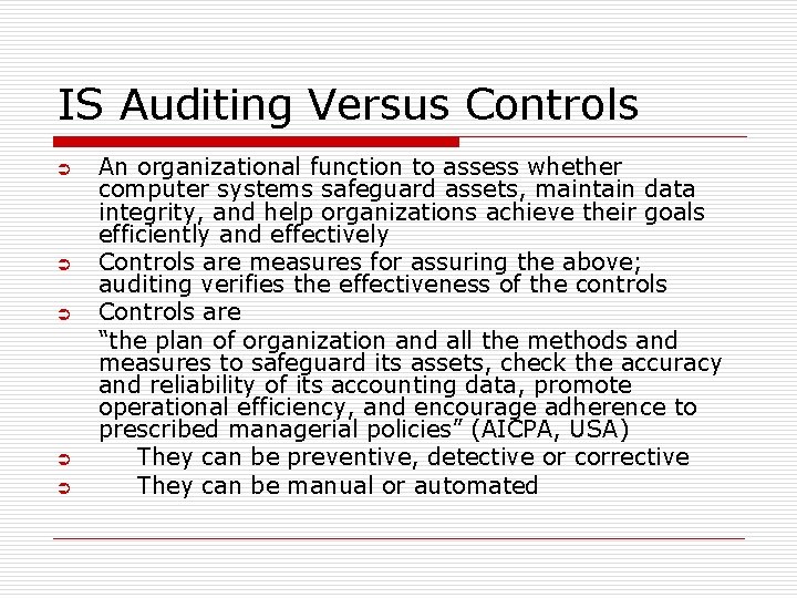 IS Auditing Versus Controls Ü Ü Ü An organizational function to assess whether computer
