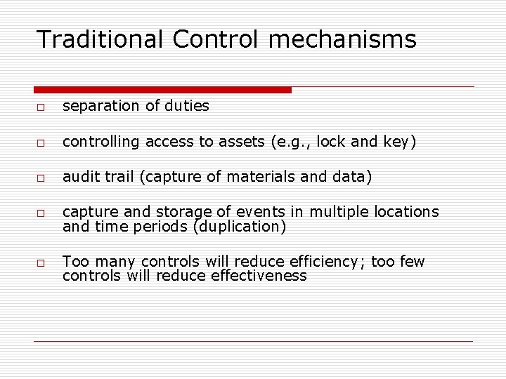 Traditional Control mechanisms o o o separation of duties controlling access to assets (e.