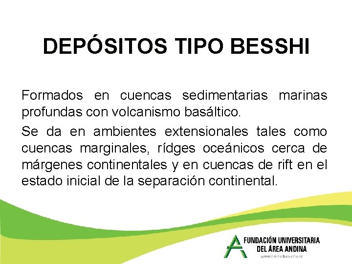 DEPÓSITOS TIPO BESSHI Formados en cuencas sedimentarias marinas profundas con volcanismo basáltico. Se da DEPÓSITOS TIPO BESSHI Formados en cuencas sedimentarias marinas profundas con volcanismo basáltico. Se da