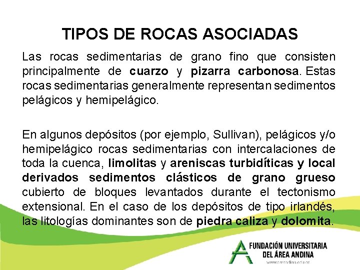 TIPOS DE ROCAS ASOCIADAS Las rocas sedimentarias de grano fino que consisten principalmente de TIPOS DE ROCAS ASOCIADAS Las rocas sedimentarias de grano fino que consisten principalmente de