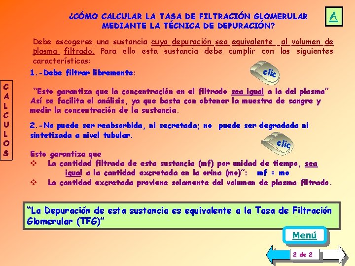 ¿CÓMO CALCULAR LA TASA DE FILTRACIÓN GLOMERULAR MEDIANTE LA TÉCNICA DE DEPURACIÓN? A Debe ¿CÓMO CALCULAR LA TASA DE FILTRACIÓN GLOMERULAR MEDIANTE LA TÉCNICA DE DEPURACIÓN? A Debe