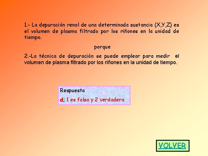 1. - La depuración renal de una determinada sustancia (X, Y, Z) es el 1. - La depuración renal de una determinada sustancia (X, Y, Z) es el