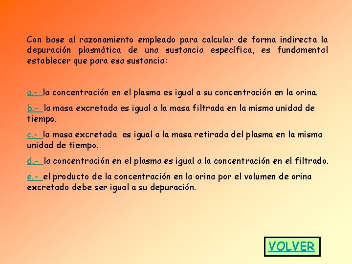 Con base al razonamiento empleado para calcular de forma indirecta la depuración plasmática de Con base al razonamiento empleado para calcular de forma indirecta la depuración plasmática de
