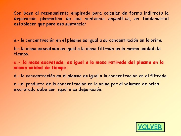 Con base al razonamiento empleado para calcular de forma indirecta la depuración plasmática de Con base al razonamiento empleado para calcular de forma indirecta la depuración plasmática de