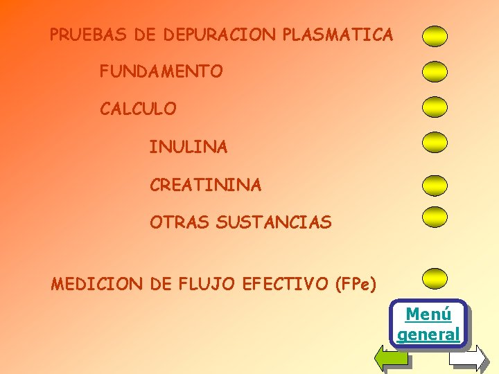 PRUEBAS DE DEPURACION PLASMATICA FUNDAMENTO CALCULO INULINA CREATININA OTRAS SUSTANCIAS MEDICION DE FLUJO EFECTIVO PRUEBAS DE DEPURACION PLASMATICA FUNDAMENTO CALCULO INULINA CREATININA OTRAS SUSTANCIAS MEDICION DE FLUJO EFECTIVO