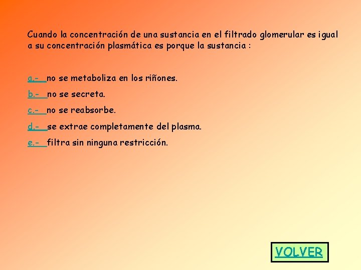 Cuando la concentración de una sustancia en el filtrado glomerular es igual a su Cuando la concentración de una sustancia en el filtrado glomerular es igual a su