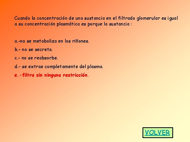 Cuando la concentración de una sustancia en el filtrado glomerular es igual a su Cuando la concentración de una sustancia en el filtrado glomerular es igual a su