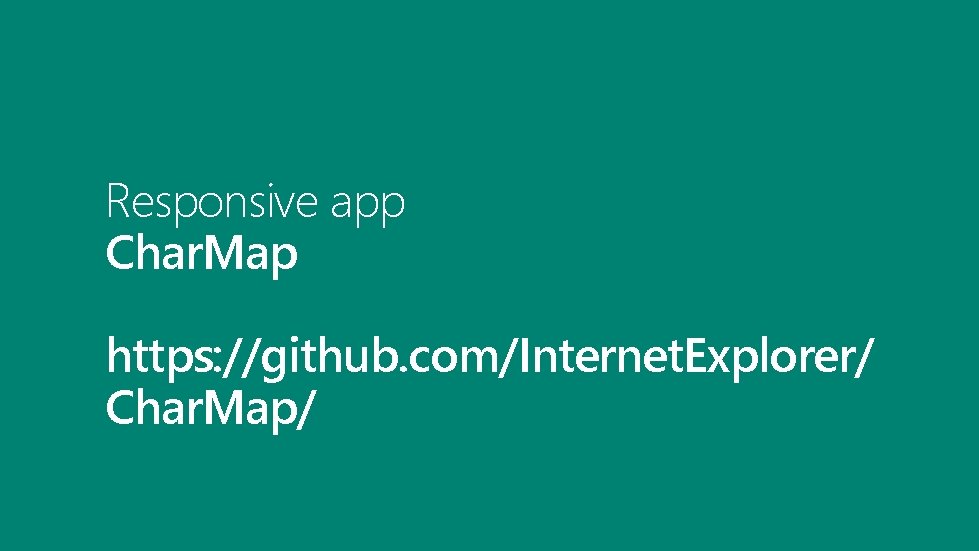 Responsive app Char. Map https: //github. com/Internet. Explorer/ Char. Map/ 