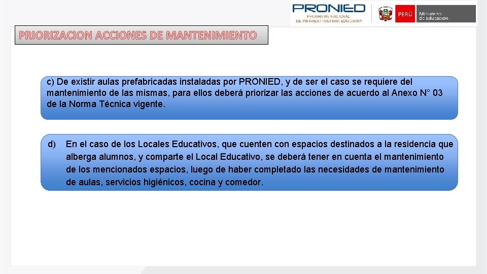 PRIORIZACION ACCIONES DE MANTENIMIENTO c) De existir aulas prefabricadas instaladas por PRONIED, y de