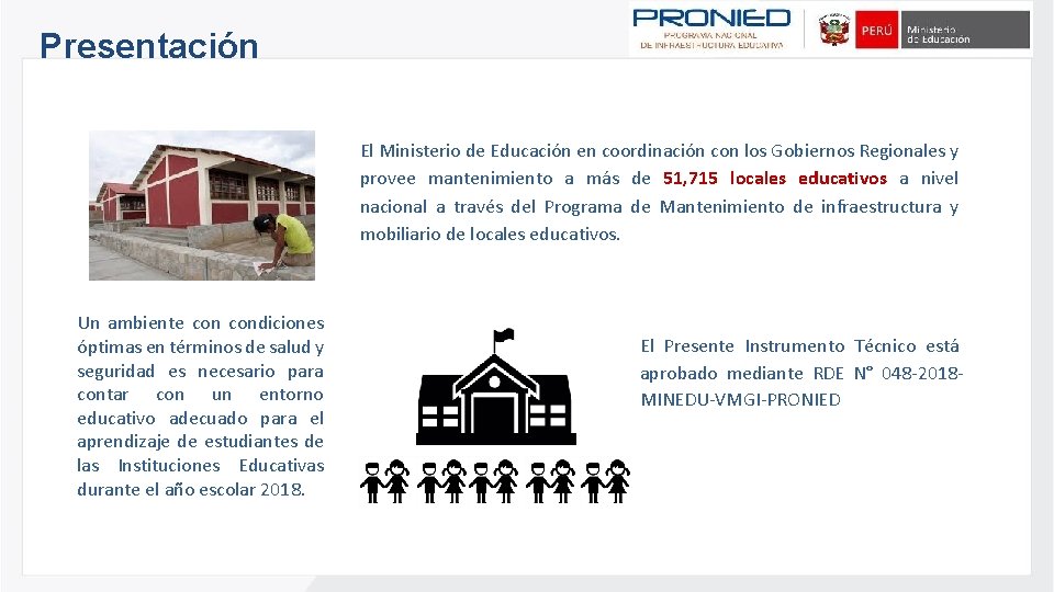 Presentación El Ministerio de Educación en coordinación con los Gobiernos Regionales y provee mantenimiento