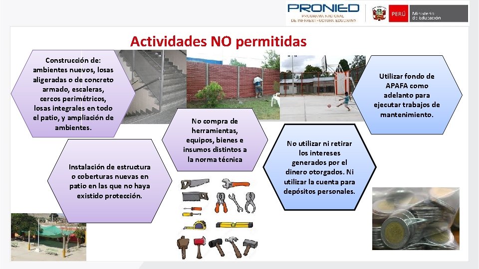 Actividades NO permitidas Construcción de: ambientes nuevos, losas aligeradas o de concreto armado, escaleras,