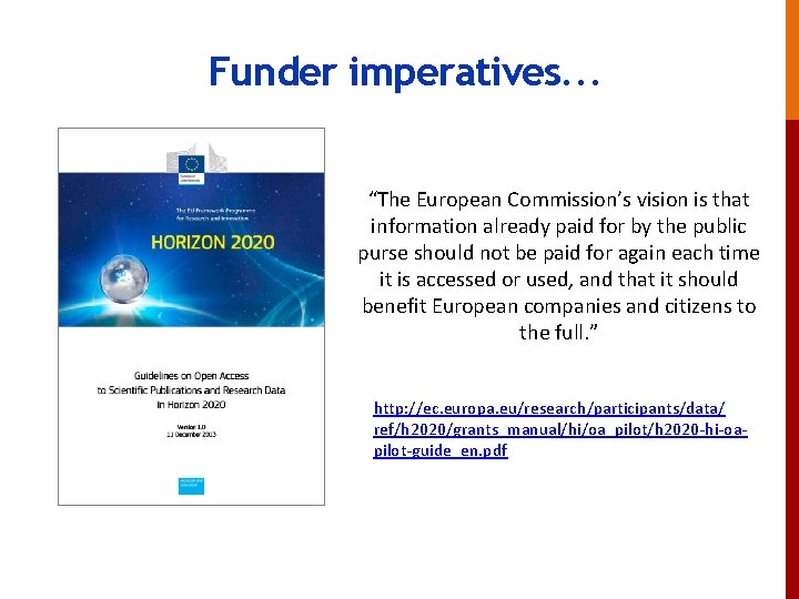 Funder imperatives. . . “The European Commission’s vision is that information already paid for