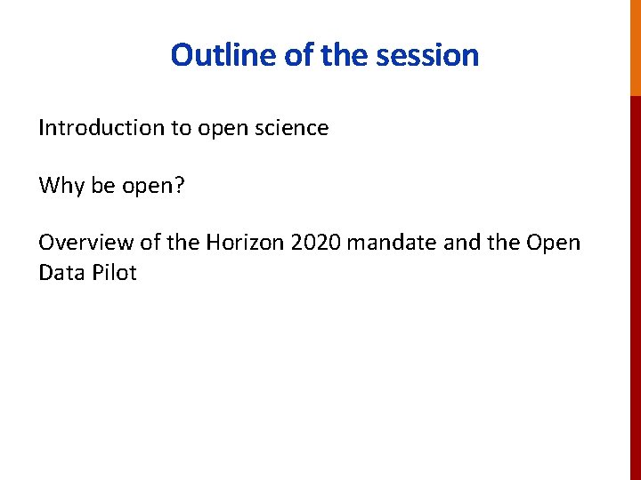 Outline of the session Introduction to open science Why be open? Overview of the