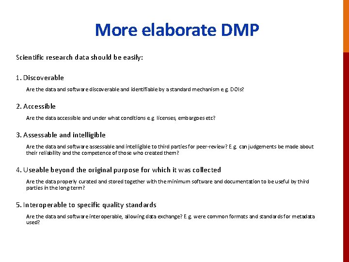 More elaborate DMP Scientific research data should be easily: 1. Discoverable Are the data