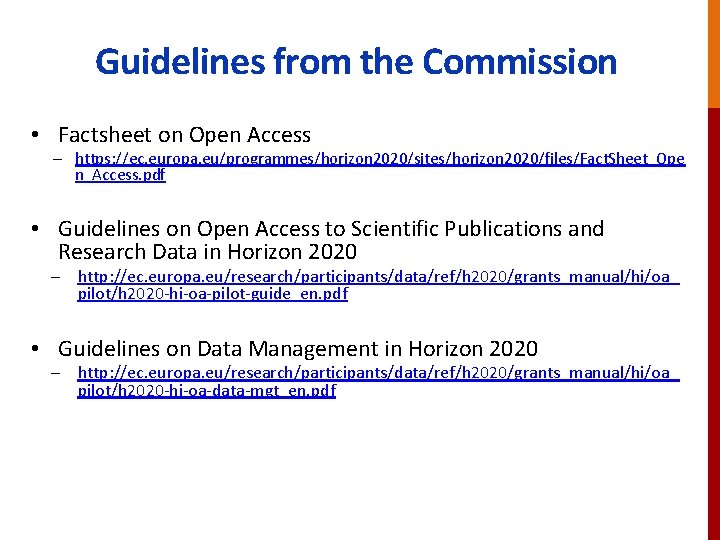 Guidelines from the Commission • Factsheet on Open Access – https: //ec. europa. eu/programmes/horizon