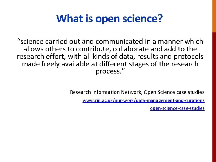 What is open science? “science carried out and communicated in a manner which allows