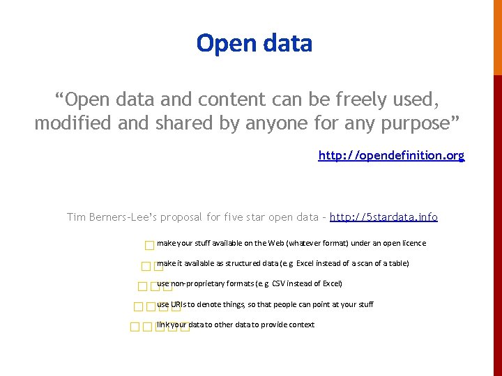 Open data “Open data and content can be freely used, modified and shared by