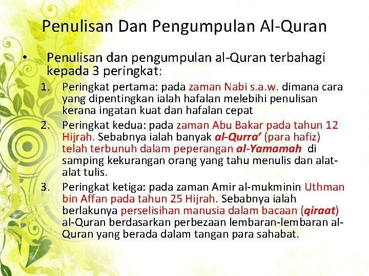 Penulisan Dan Pengumpulan Al-Quran • Penulisan dan pengumpulan al-Quran terbahagi kepada 3 peringkat: 1.