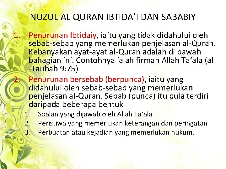 NUZUL AL QURAN IBTIDA’I DAN SABABIY 1. Penurunan Ibtidaiy, iaitu yang tidak didahului oleh