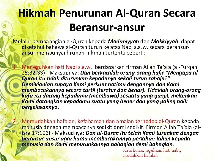 Hikmah Penurunan Al-Quran Secara Beransur-ansur Melalui pembahagian al-Quran kepada Madaniyyah dan Makkiyyah, dapat diketahui