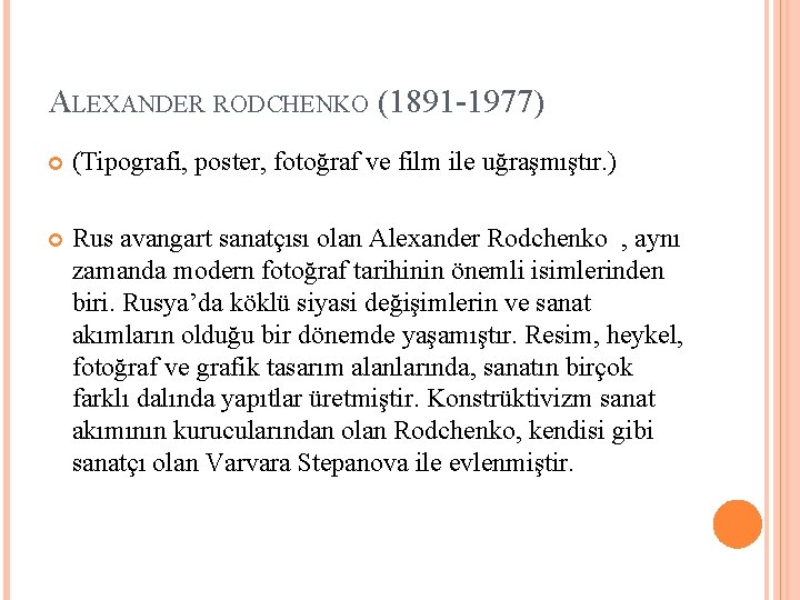 ALEXANDER RODCHENKO (1891 -1977) (Tipografi, poster, fotoğraf ve film ile uğraşmıştır. ) Rus avangart