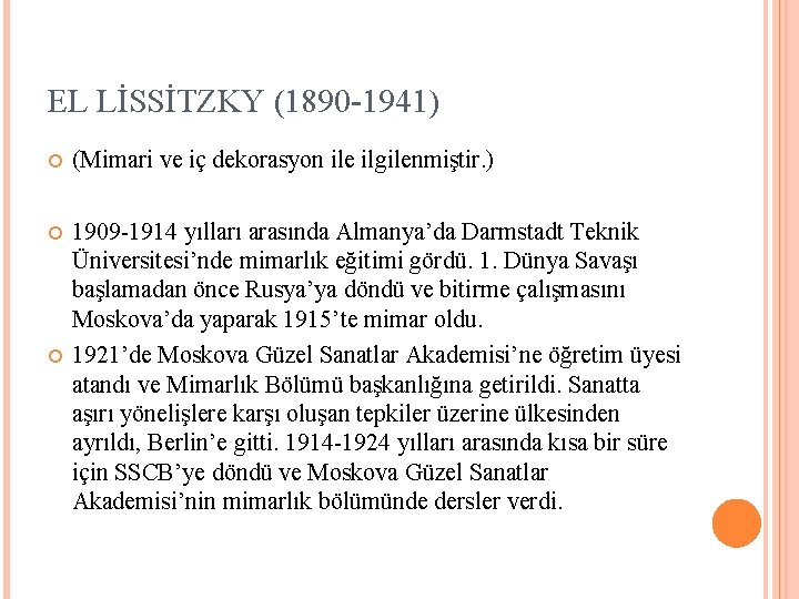EL LİSSİTZKY (1890 -1941) (Mimari ve iç dekorasyon ile ilgilenmiştir. ) 1909 -1914 yılları