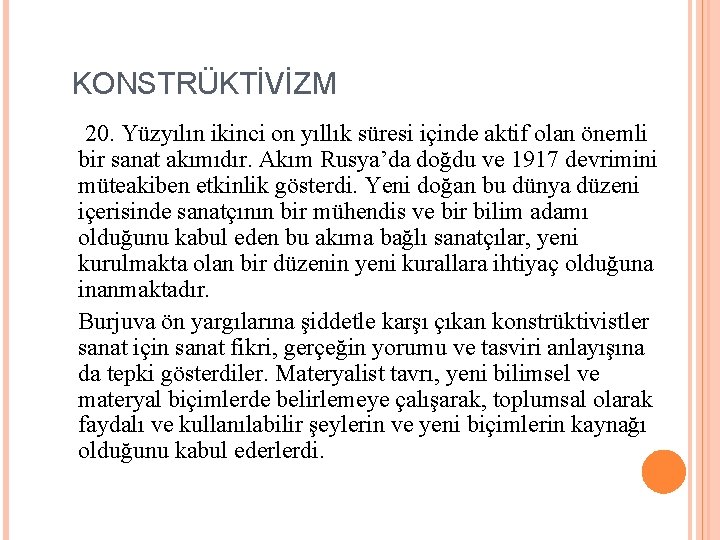 KONSTRÜKTİVİZM 20. Yüzyılın ikinci on yıllık süresi içinde aktif olan önemli bir sanat akımıdır.