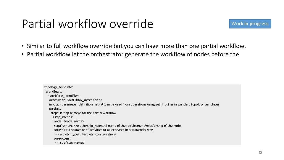 Partial workflow override Work in progress • Similar to full workflow override but you