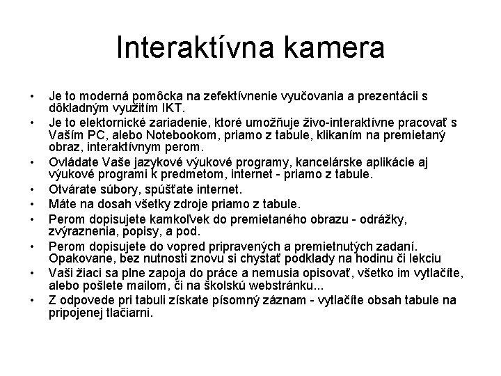 Interaktívna kamera • • • Je to moderná pomôcka na zefektívnenie vyučovania a prezentácii