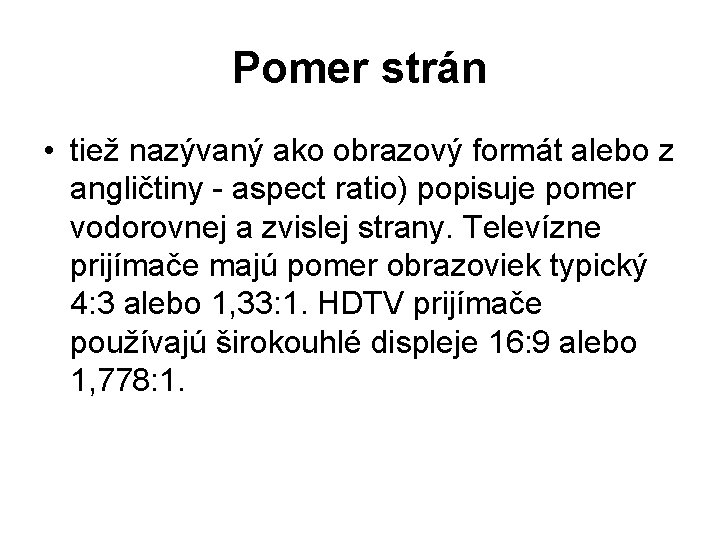 Pomer strán • tiež nazývaný ako obrazový formát alebo z angličtiny - aspect ratio)