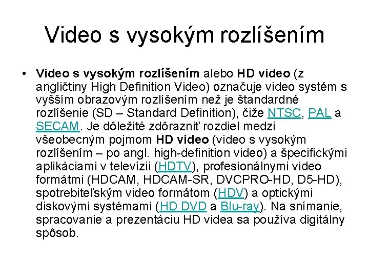 Video s vysokým rozlíšením • Video s vysokým rozlíšením alebo HD video (z angličtiny