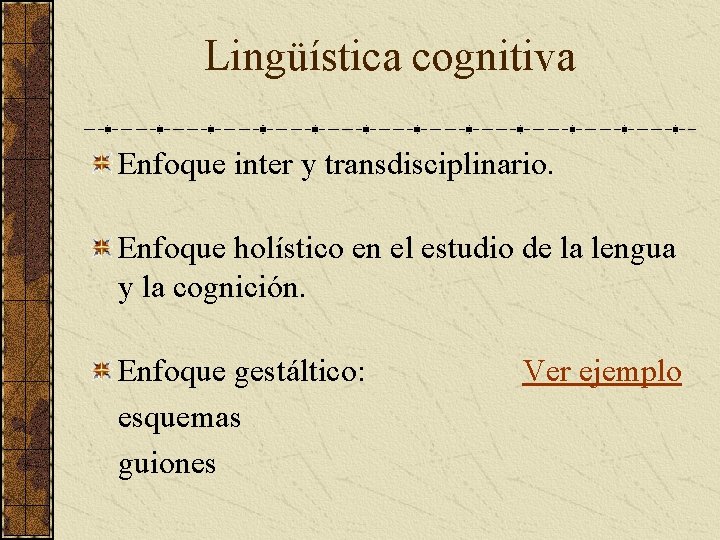 Lingüística cognitiva Enfoque inter y transdisciplinario. Enfoque holístico en el estudio de la lengua