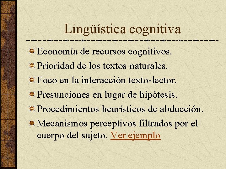 Lingüística cognitiva Economía de recursos cognitivos. Prioridad de los textos naturales. Foco en la