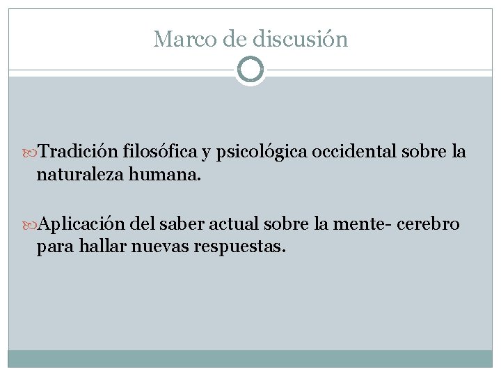 Marco de discusión Tradición filosófica y psicológica occidental sobre la naturaleza humana. Aplicación del