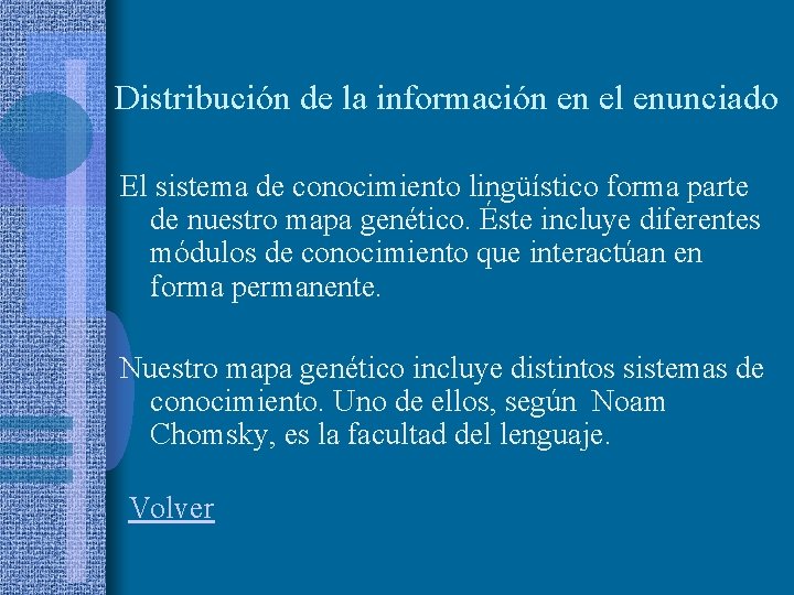 Distribución de la información en el enunciado El sistema de conocimiento lingüístico forma parte