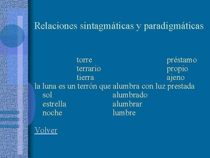 Relaciones sintagmáticas y paradigmáticas torre préstamo terrario propio tierra ajeno la luna es un