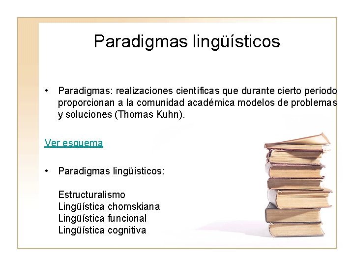 Paradigmas lingüísticos • Paradigmas: realizaciones científicas que durante cierto período proporcionan a la comunidad