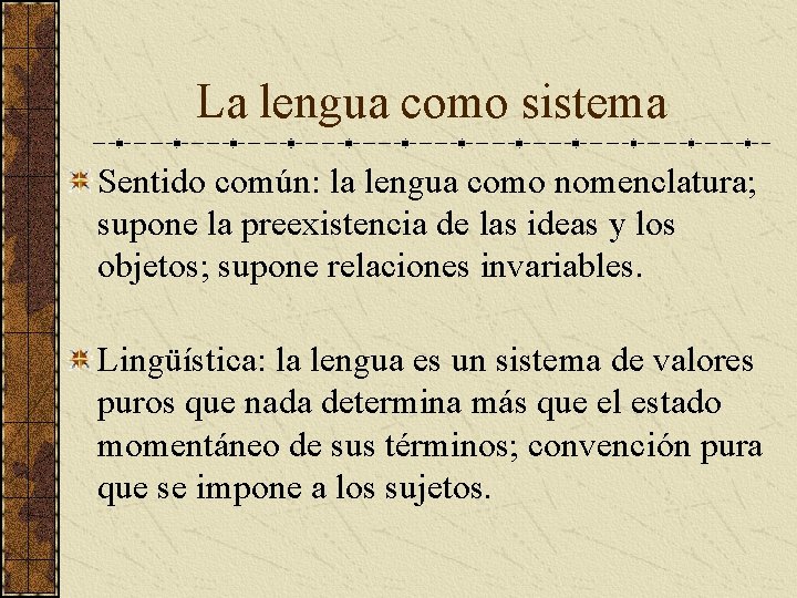 La lengua como sistema Sentido común: la lengua como nomenclatura; supone la preexistencia de