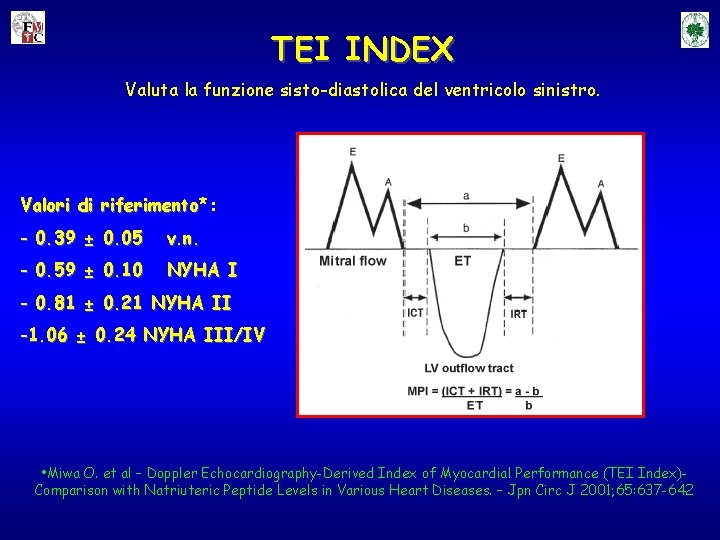 TEI INDEX Valuta la funzione sisto-diastolica del ventricolo sinistro. Valori di riferimento*: riferimento -